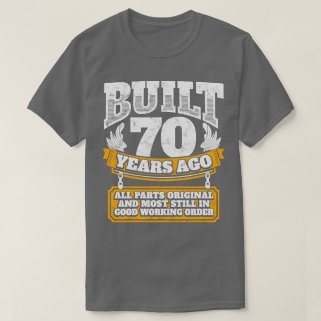 Camiseta Ideia de presente de 70 aniversário construída há  (Frente do Design)
