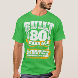 Camiseta Ideia de presente de 80 de aniversário construída