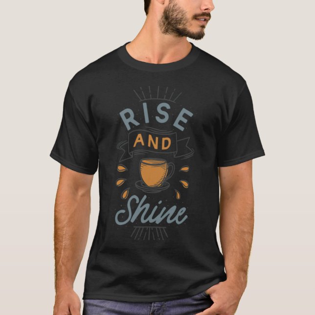 Camiseta Ideia de presente de viciado em café Rise and Shin (Frente)