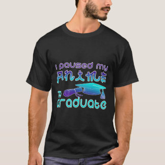 Camiseta Ideias De Graduação De Anime Que Pausei Meu Anime 