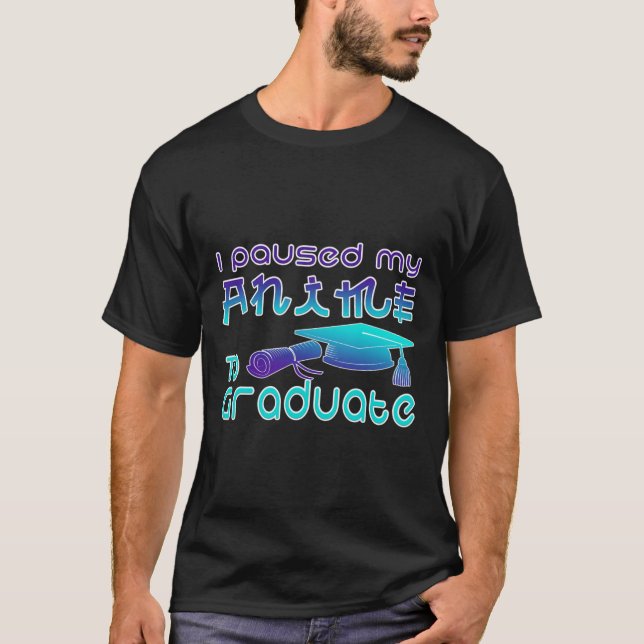 Camiseta Ideias De Graduação De Anime Que Pausei Meu Anime  (Frente)