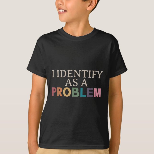 Camiseta Identifico-Me Como Um Problema - Citação Engraçada (Frente)