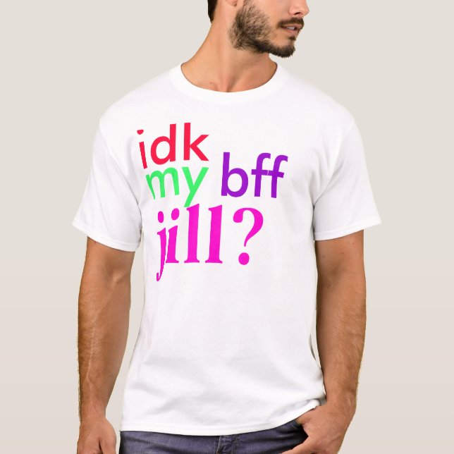 Camiseta idk meu bff Jill? (Frente)