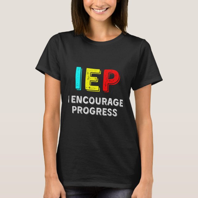 Camiseta IEP I encoraje o progresso da escola de ensino esp (Frente)