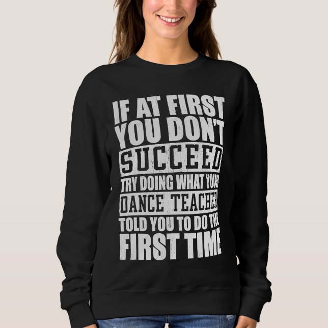 Camiseta If A First You Dont Succeed Try Doing   Dance Teac (Frente)