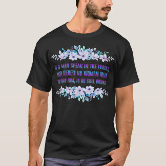 Camiseta If A Man Speaks In The Forest Funny Cute