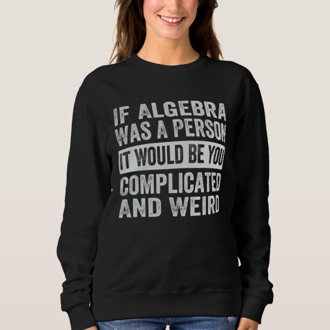 Camiseta If Algebra Was A Person It Would Be You Complicate (Frente)