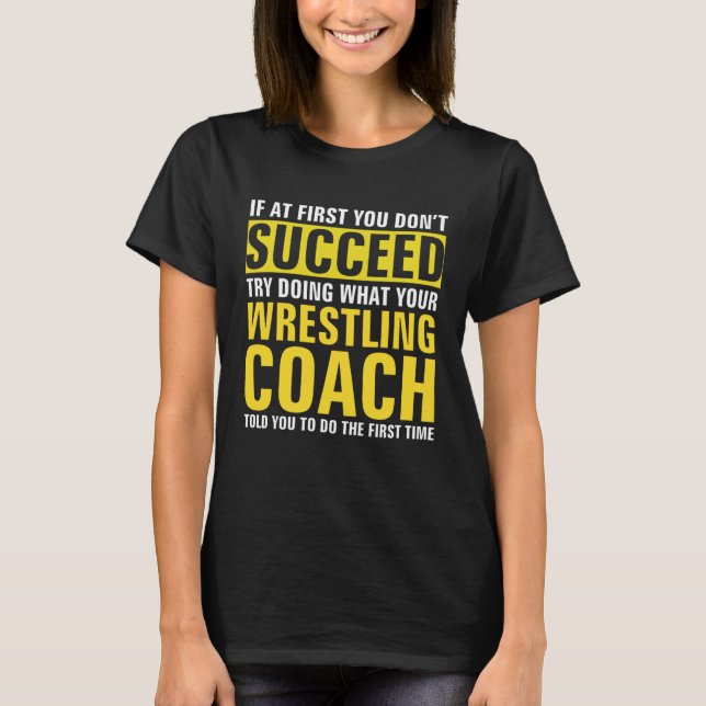 Camiseta If At First You Don t Succeed  Wrestling Coach (Frente)