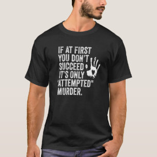 Camiseta If At First You Don't Succeed It's Only Attempted