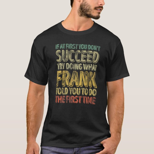 Camiseta If At First You Don't Succeed Try Doing What Frank (Frente)