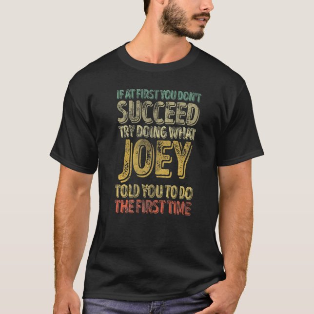 Camiseta If At First You Don't Succeed Try Doing What Joey (Frente)