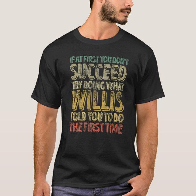 Camiseta If At First You Don't Succeed Try Doing What Willi (Frente)