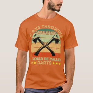 Camiseta If Axe Throwing Was Easy