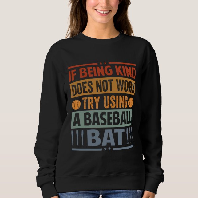 Camiseta If Being Kind Does Not Work Try Using A Baseball B (Frente)