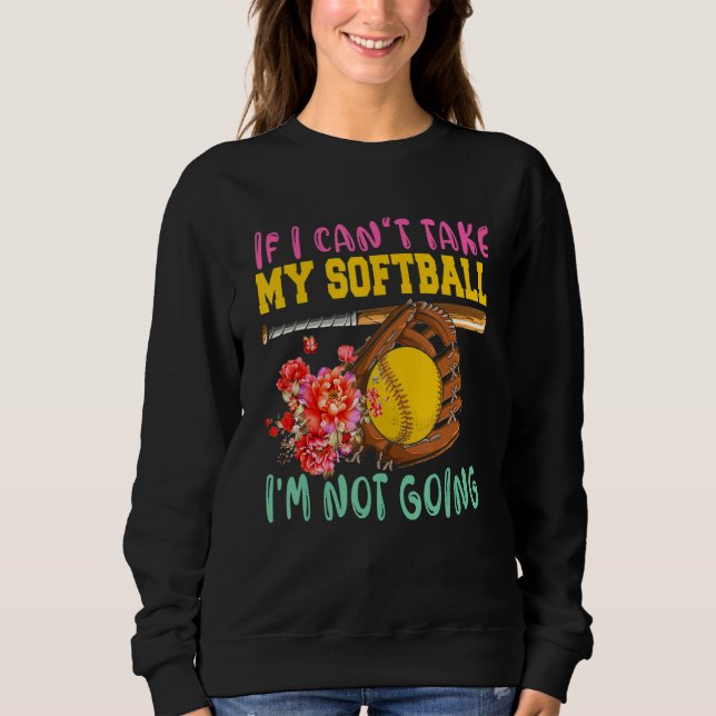 Camiseta If Can't Take My Softball I'm Not Going Cute Softb (Frente)