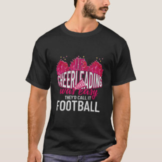 Camiseta If Cheerleading Was Easy They'D Call It Football C