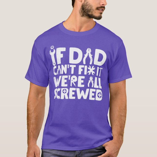 Camiseta If Dad Cant Fi It Were All Screwed Funny Papa fami (Frente)