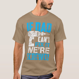 Camiseta If Dad Cant Fi It Were Screwed Fathers Day girl