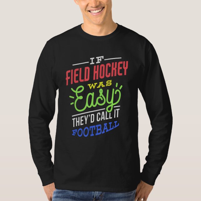 Camiseta If Field Hockey Was Easy Saying Funny Field Hockey (Frente)
