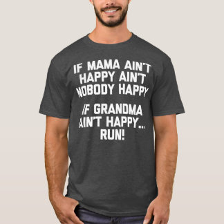 Camiseta If Grandma Aint Happy Run  funny saying grandma