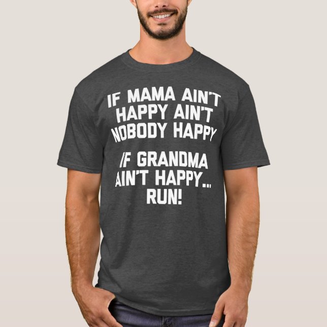 Camiseta If Grandma Aint Happy Run  funny saying grandma (Frente)