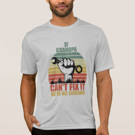 Camiseta If Grandpa Can't Fix It we're all Screwed Fathers 