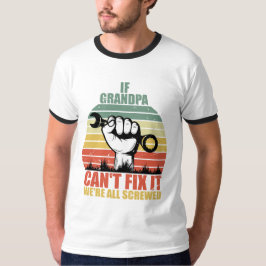 Camiseta If Grandpa Can't Fix It we're all Screwed Fathers 