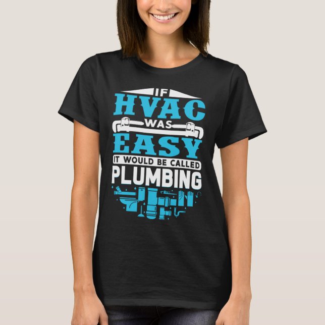 Camiseta If HVAC Was Easy It Would Be Called Plumbing HVAC  (Frente)