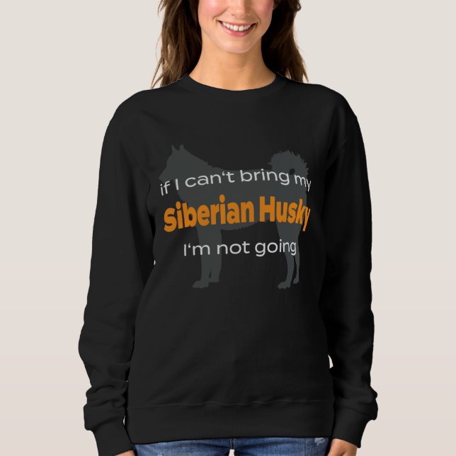 Camiseta If I can t bring my Siberian Husky I m not going (Frente)