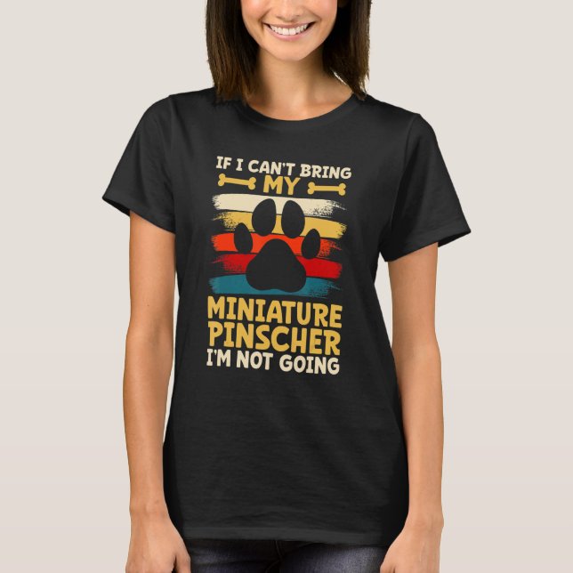 Camiseta If i can't bring my dog i'm not going miniature pi (Frente)