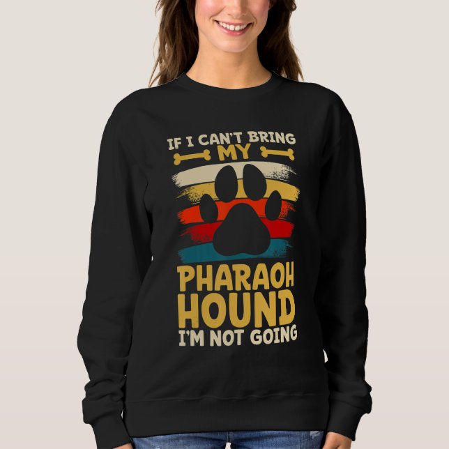 Camiseta If i can't bring my dog i'm not going pharaoh houn (Frente)