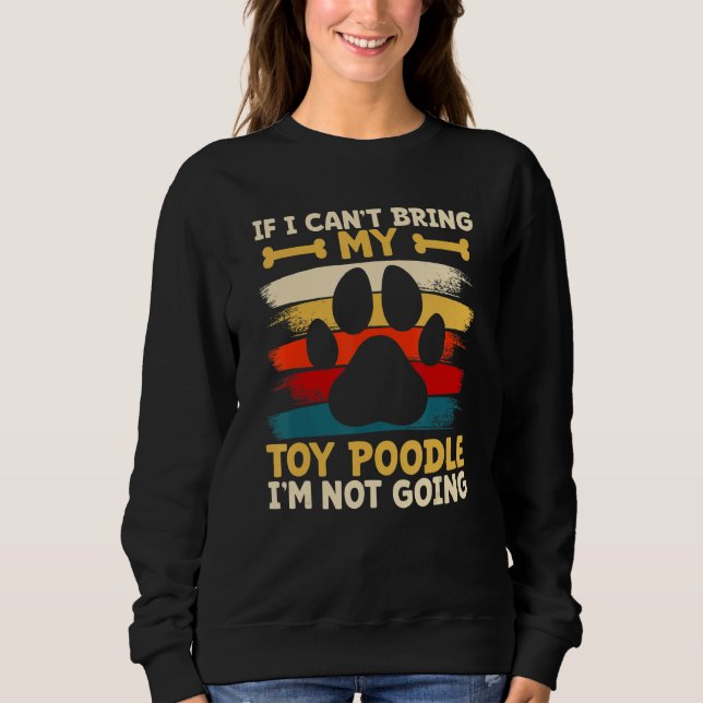 Camiseta If i can't bring my dog i'm not going toy poodle (Frente)