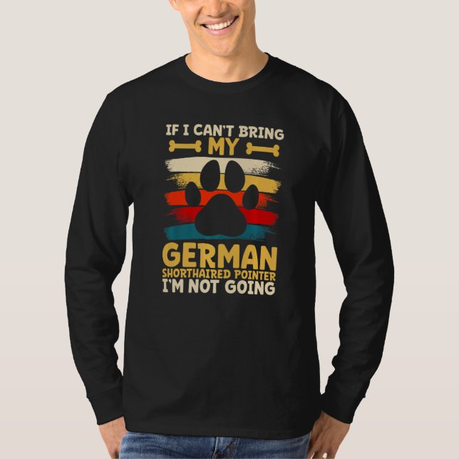 Camiseta If i can't bring my german shorthaired pointer (Frente)