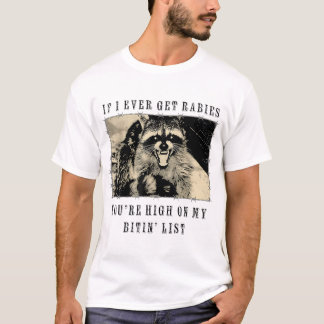 Camiseta If I Ever Get Rabies You'Re High On My Bitin' List