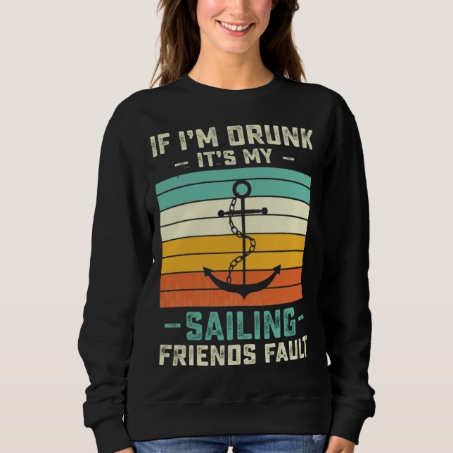 Camiseta If I m Drunk its My Sailing Friends Fault  Sunset (Frente)
