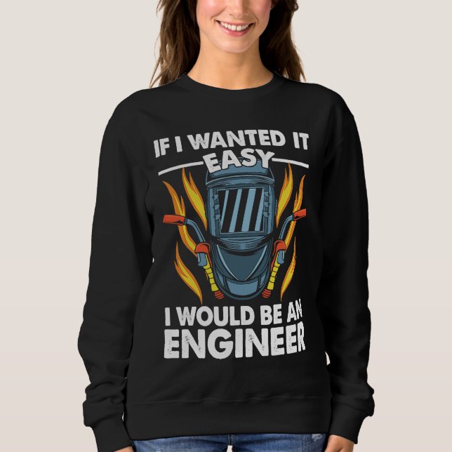 Camiseta If I wanted it easy I would be an Engineer Welder  (Frente)