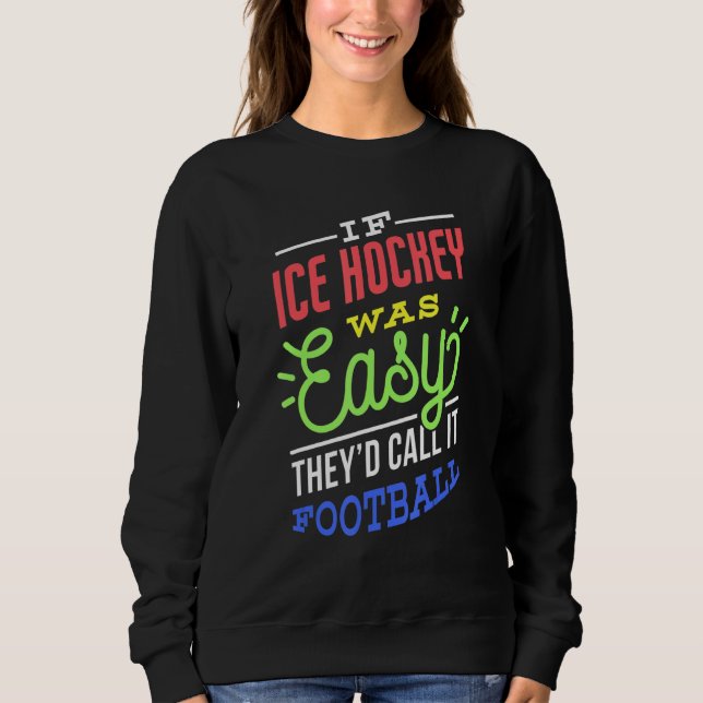 Camiseta If Ice Hockey Was Easy Saying Funny Ice Hockey Pla (Frente)