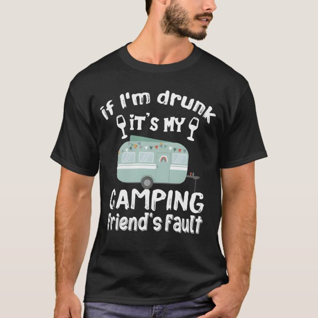 Camiseta If Im drunk its my Camping Friends fault boy (Frente)