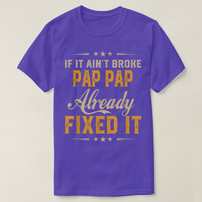 Camiseta If It Aint Broken Pap Pap Already Fi It Funny Fath (Frente do Design)