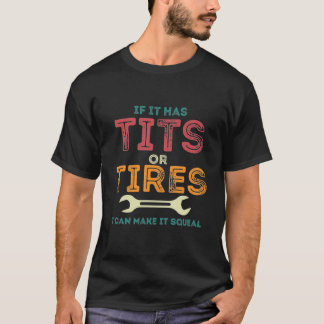 Camiseta If It Has Tit-s Or Tires I Can Make It Squeal