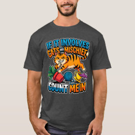 Camiseta If It Involves Cats And Mischief Count Me In Funny