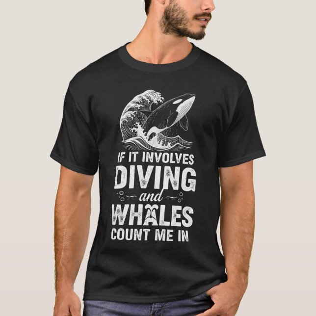 Camiseta If It Involves Diving And Whales Count Me In Funny (Frente)