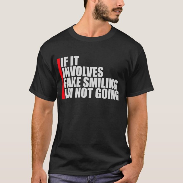 Camiseta If It Involves Fake Smiling I'm Not Going Introver (Frente)