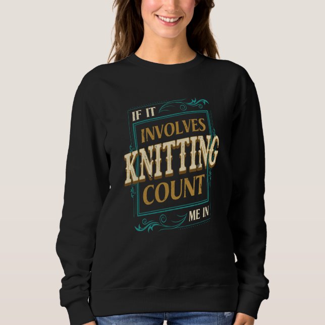 Camiseta If It Involves Knitting Count Me Crochet Humor (Frente)