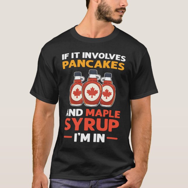 Camiseta If It Involves Pancakes & Maple Syrup I'm In Panca (Frente)