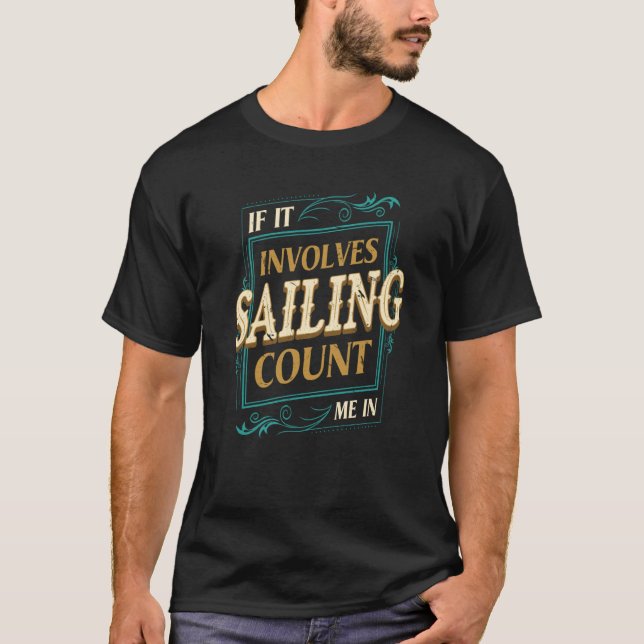 Camiseta If It Involves Sailing Count Me Sailboat Humor (Frente)