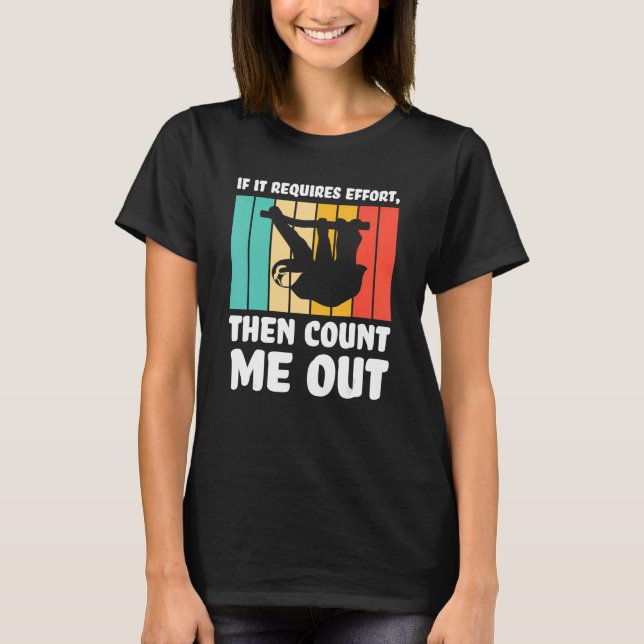 Camiseta if it requires effort  count me out Lazy slothes S (Frente)