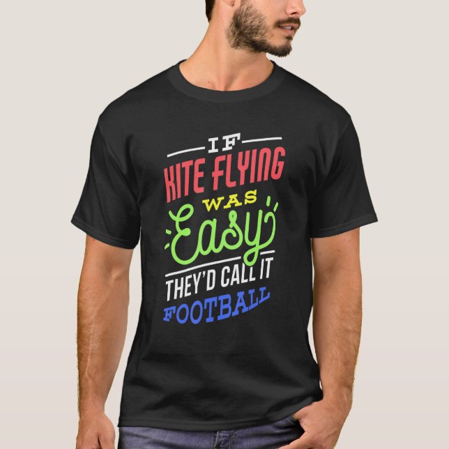 Camiseta If Kite Flying Was Easy Saying Funny Kite Flyer (Frente)