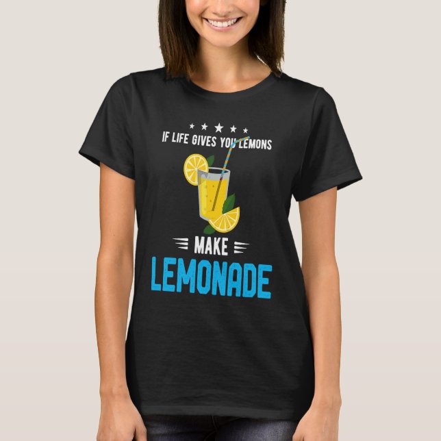 Camiseta If Life Gives You Lemons Make Lemonade Cold Drink  (Frente)