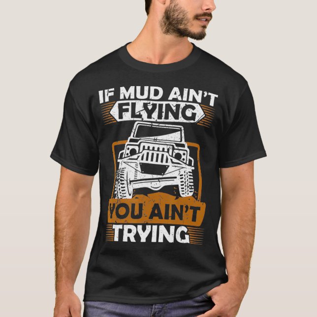 Camiseta If Mud Aint Flying ATV Four Wheeler Mudding Off Ro (Frente)
